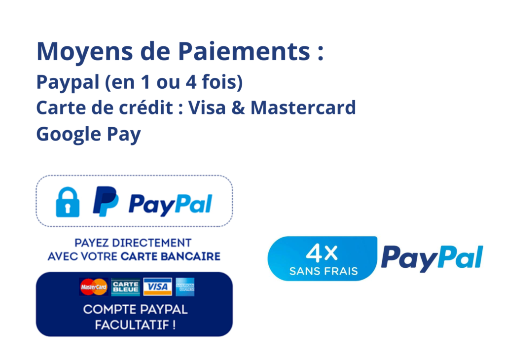 Moyens de Paiements : Paypal (en 1 ou 4 fois) Carte de crédit Google Pay